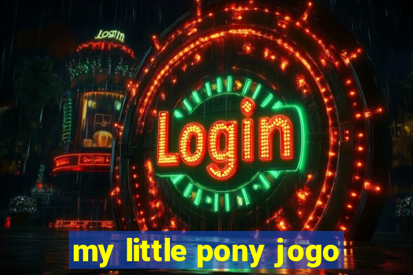 my little pony jogo